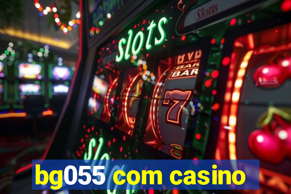 bg055 com casino